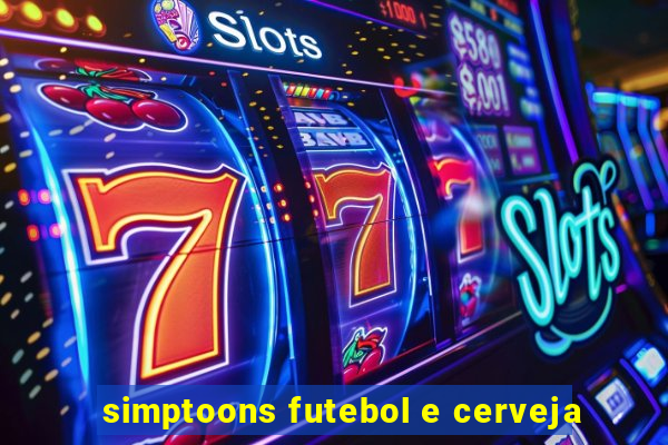 simptoons futebol e cerveja